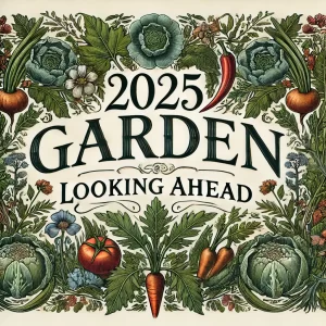 An illustrated image of vegetables and plants surrounding the words 2025 Garden Looking Ahead by owlcreek.ca made in DALL-E